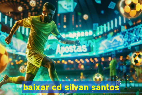 baixar cd silvan santos